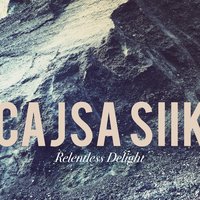 Relentless Delight - Cajsa Siik