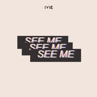 See Me - Ivie