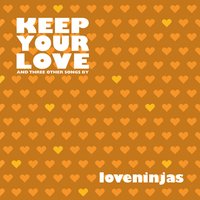 Keep Your Love - Loveninjas