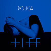 Tiff - Poliça, Justin Vernon