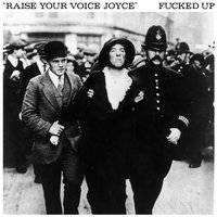 Raise Your Voice Joyce - Fucked Up