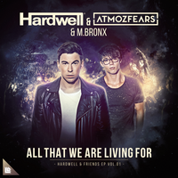 All That We Are Living For - Hardwell, Atmozfears, M.BRONX