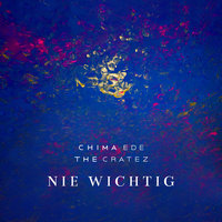 Nie wichtig - Chima Ede, The Cratez