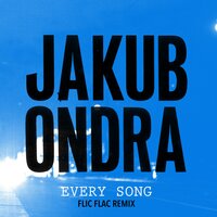 Every Song - Jakub Ondra, FlicFlac