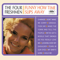 Funny How Time Slips Away - The Four Freshmen
