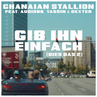 Gib ihn einfach (Dies das 2) - Ghanaian Stallion, Audio88, Yassin