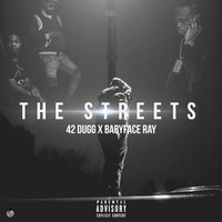 The Streets - 42 Dugg, Babyface Ray