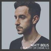 Chemistry or Chemicals - Matt Beilis