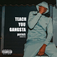 Teach You Gangsta - Mostack