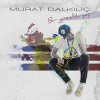 Yalancısın - Murat Dalkılıç