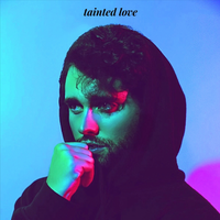 Tainted Love - Kyan Palmer