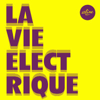 La vie électrique - Aline