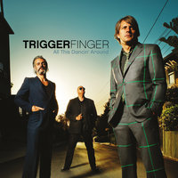 Whitout a Sound - Triggerfinger