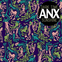 ANX - Dark Time Sunshine