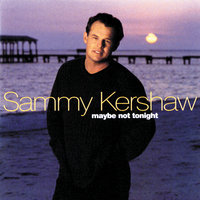 Love Me, Loving You - Sammy Kershaw