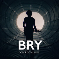 Don't Go Alone - Bry