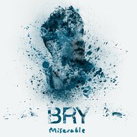 Miserable - Bry