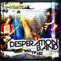 Who You Are - Desperation Band