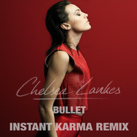 Bullet - Chelsea Lankes, Instant Karma