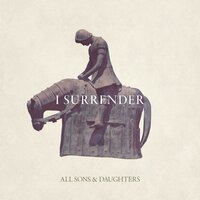 I Surrender - All Sons & Daughters, Leslie Jordan, David Leonard