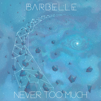 NEVER TOO MUCH - Barbelle