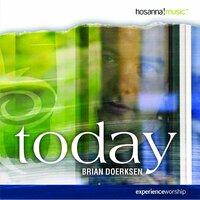 Today (As For Me and My House) - Brian Doerksen, Integrity's Hosanna! Music