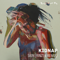 Skin - Kidnap, Rinzen