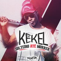 Solteiro Até Morrer - MC Kekel