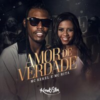 Amor de Verdade - MC Kekel, MC Rita