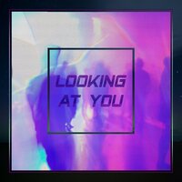 Looking at You - Next to neon