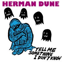 Tell Me Something I Don't Know - Herman Düne