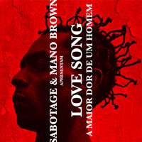 Love Song (A Maior Dor de um Homem) - Sabotage, Mano Brown