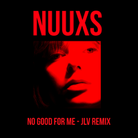No Good for Me - NUUXS, JLV