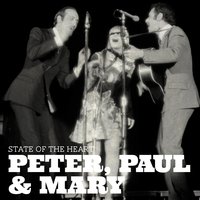 State of Heart - Peter, Paul and Mary