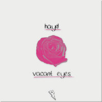Vacant Eyes - Hayd