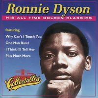 (If You Let Me Make Love to You Then) Why Can't I Touch You? - Ronnie Dyson