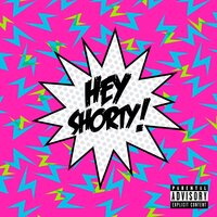 Hey Shorty! - Rels B