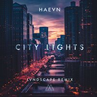 City Lights - HAEVN, LVNDSCAPE