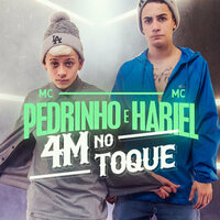 4M no Toque - Mc Pedrinho, MC Hariel