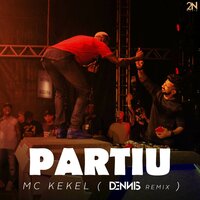 Partiu - MC Kekel, Dennis Dj