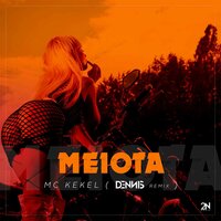 Meiota - MC Kekel, Dennis Dj