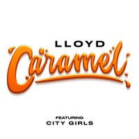 Caramel - Lloyd, City Girls