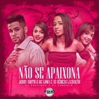 Não Se Apaixona - Jerry Smith, MC Loma e as Gêmeas Lacração, DJ Kelvinho