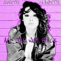 All The Way Back - Ginette Claudette