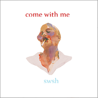 Come with Me - SWSH
