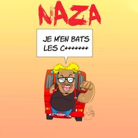 Je m'en bats les c******* - Naza