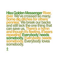 Everybody Needs Somebody - Hiss Golden Messenger