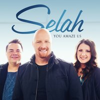 More And More Of You - Selah
