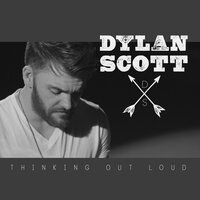 Thinking Out Loud - Dylan Scott