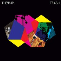 Trash - The Whip